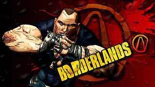 BORDERLANDS 1 0013 M4D DN4 94M1N9