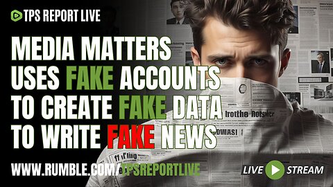 MEDIA MATTERS MANUFACTURERS FAKE DATA TO DRIVE FAKE NEWS • DUPLICATE BALLOTS IN FULTON COUNTY?