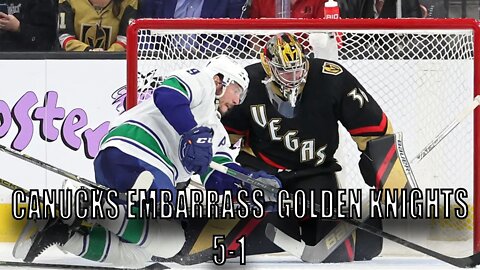 Vancouver #Canucks Dominate Vegas Golden Knights 5-1! Boeser, Miller, Pettersson, Kuzmenko, Horvat!