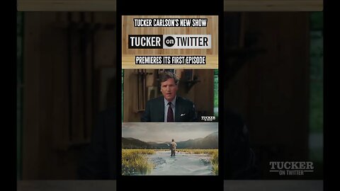 Tucker Carlson’s new show premieres it’s first episode on Twitter