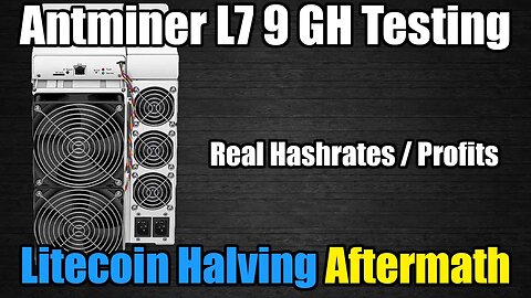 Antminer L7 9 GH Hashrate Tests, Profits - Litecoin Halving Aftermath