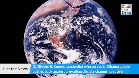Scientist who served in Obama admin pushes back against prevailing climate change narrative