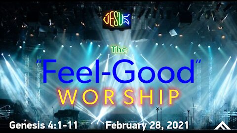 The Feel Good Worship (Genesis 4:1-12)