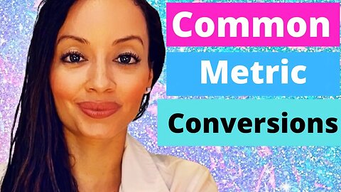 COMMON METRIC CONVERSIONS IN NURSING