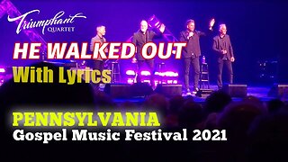 HE WALKED OUT - Triumphant Quartet "LYRICS" (Pennsylvania Gospel Music Festival 2021)