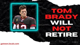 Tom Brady is NOT Retiring will return for FINAL season