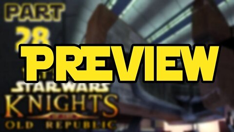 Let's Play Kotor | Episode 28 Preview!