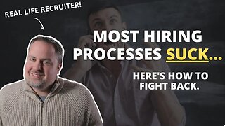 Most Recruiting Processes SUCK....Here's How To Fight Back