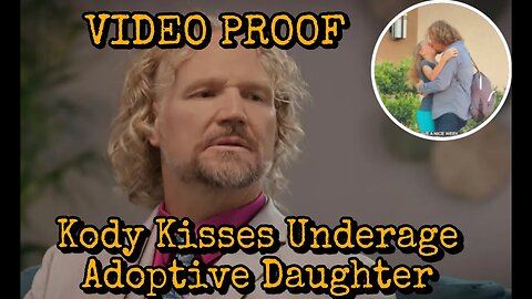 Actual Video Of Kody Brown Kissing 11Yr Old Adoptive Daughter Breanna Brown! Is This Okay?