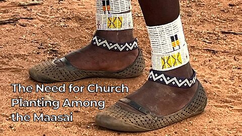 The Need for Church Planting Among the Maasai - Harvesters Ministries