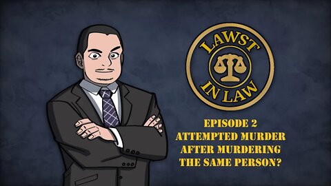 Attempted Murder After Murdering the Same Person | Lawst in Law