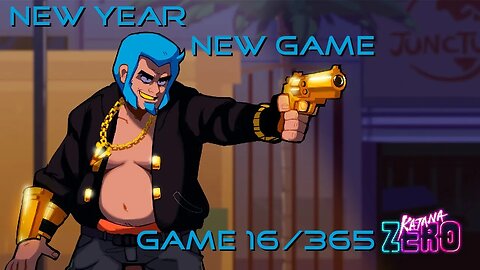 New Year, New Game, Game 16 of 365 (Katana Zero)