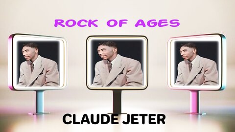 Rock of Ages - CLAUDE JETER