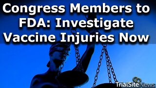Congress Members Send Demand Letter to FDA Commissioner: Investigate COVID-19 Vaccine Injuries Now