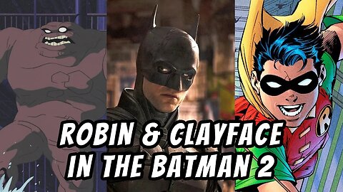 Clayface and Robin Will Be in The Batman Part II (Rumor)