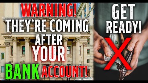 WARNING! They're COMING After YOUR Bank ACCOUNT! • GET READY! • Economic Collapse