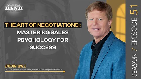 The Art Of Negotiations: Mastering Sales Psychology For Success #MakingBank #S7E51