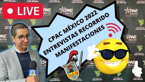 CPAC MEXICO 2022: TRANSMISION EN VIVO RUEDA DE PRENSA, ENTREVISTAS, MANIFESTACIONES ETC