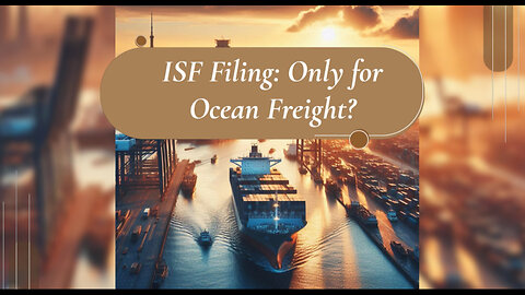 Title: Clearing the Confusion: ISF Filing for Road and Barge Transport