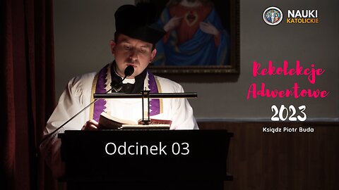 Rekolekcje Adwentowe 2023 | Odcinek 03 + Umiłowanie Jezusa Chrystusa w Życiu Codziennym