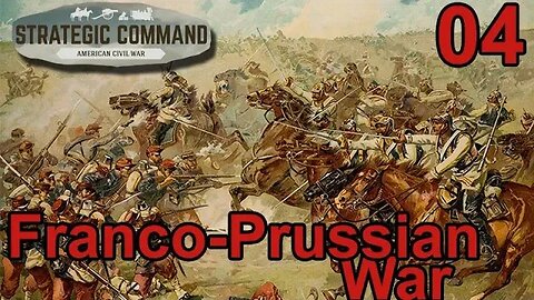 Making Advances - Franco-Prussian War DLC for Strategic Command: American Civil War 04
