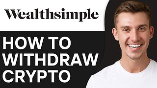 HOW TO WITHDRAW CRYPTO FROM WEALTHSIMPLE