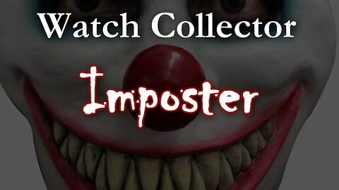 WISMWC: The Imposter Watch Collector