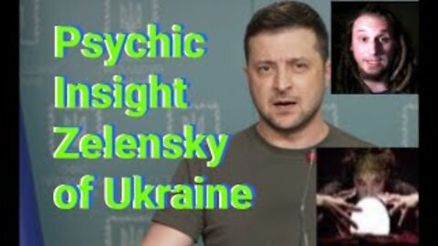 President Zelensky of Ukraine Psychic Reading