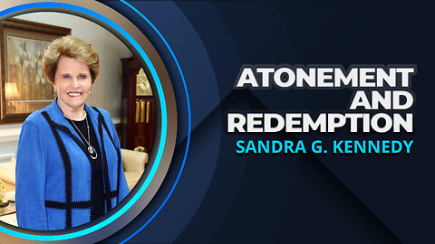 Atonement and Redemption | Dr. Sandra G. Kennedy