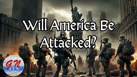 GNITN: Will America Be Attacked?