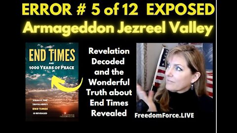 END TIMES DECEPTION ERROR # 5 OF 12 EXPOSED! ARMAGEDDON JEZREEL VALLEY 5-19-21 *