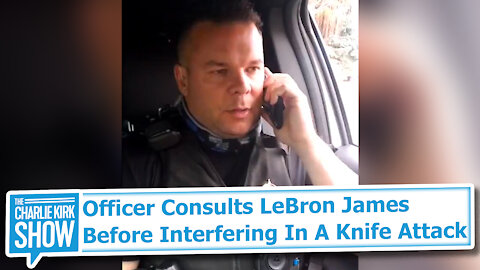 Officer Consults LeBron James Before Interfering In A Knife Attack