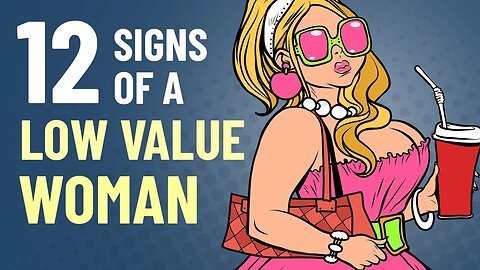 12 Signs of a Low Value Woman