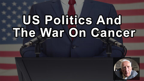 US Politics And The War On Cancer - T. Colin Campbell, PhD