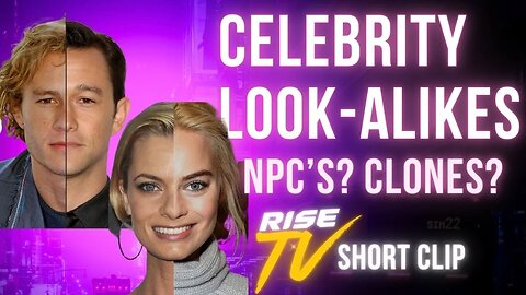CELEBRITY LOOK-ALIKES, CLONES? NPC? WESTWORLD? TWINS? DNA MANIPULATION? FACE RECOGNITION TECHNOLOGY?