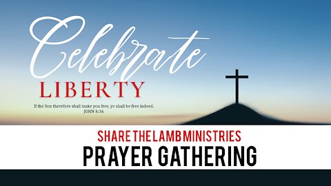 The Prayer Gathering: Liberty - Share The Lamb TV