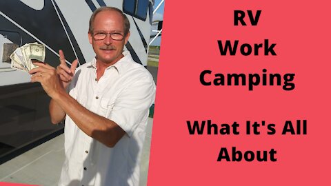 RV Work Camping- What Is It All About.