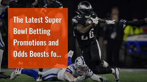 The Latest Super Bowl Betting Promotions and Odds Boosts for Chiefs vs Eagles