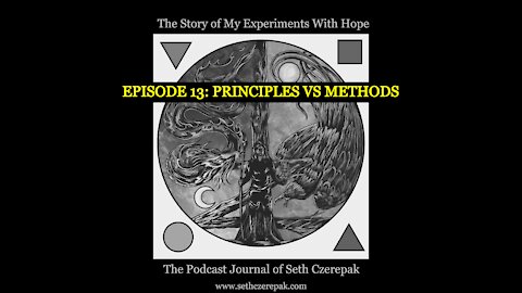 Experiments With Hope - Episode 13: Principles vs Methods