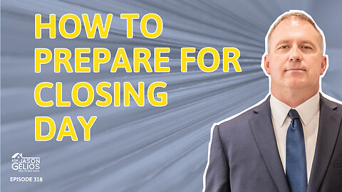 How To Prepare For Closing Day | Ep. 318 AskJasonGelios Show