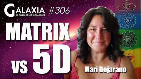 GALAXIA #306: MATRIX VS 5D - Sanación en la 5D - ¿Por qué quieren "tapar" el Sol?