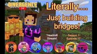 S1, EP17, Literally just building bridges! #MiM on the #DivergenceSMP!