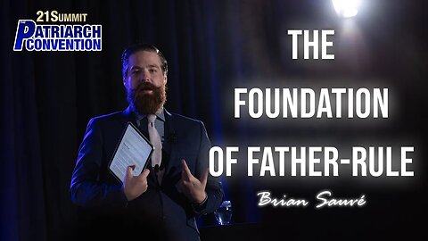 The Foundation of Father-Rule | Brian Sauvé | Full Patriarch Speech