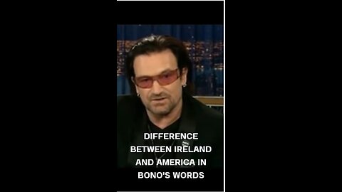 Difference Between Ireland and America in Bono's Words