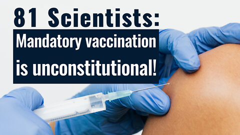 81 Scientists: Mandatory vaccination is unconstitutional! | www.kla.tv/22541