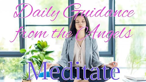 Meditate - Daily Guidance from your Angels