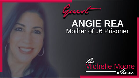 The Michelle Moore Show: Angie Rea, J6 Mom Nov 21, 2023