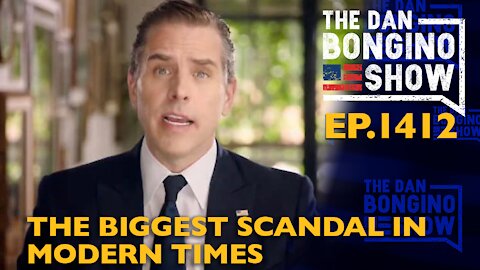 Ep. 1412 The Biggest Scandal in Modern Times - The Dan Bongino Show