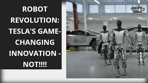 Robot Revolution: Tesla's Game-Changing Innovation - NOT!!!!