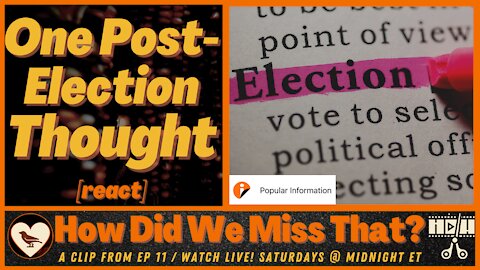 Post-Election Analysis | @JuddLegum, Popular Info | [react] a clip from How Did We Miss That? Ep 11